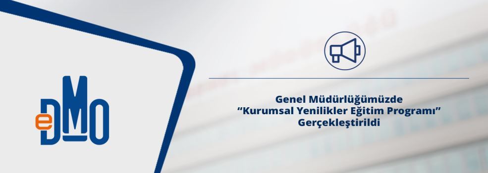 Genel Müdürlüğümüzde “Kurumsal Yenilikler Eğitim Programı” Gerçekleştirildi
